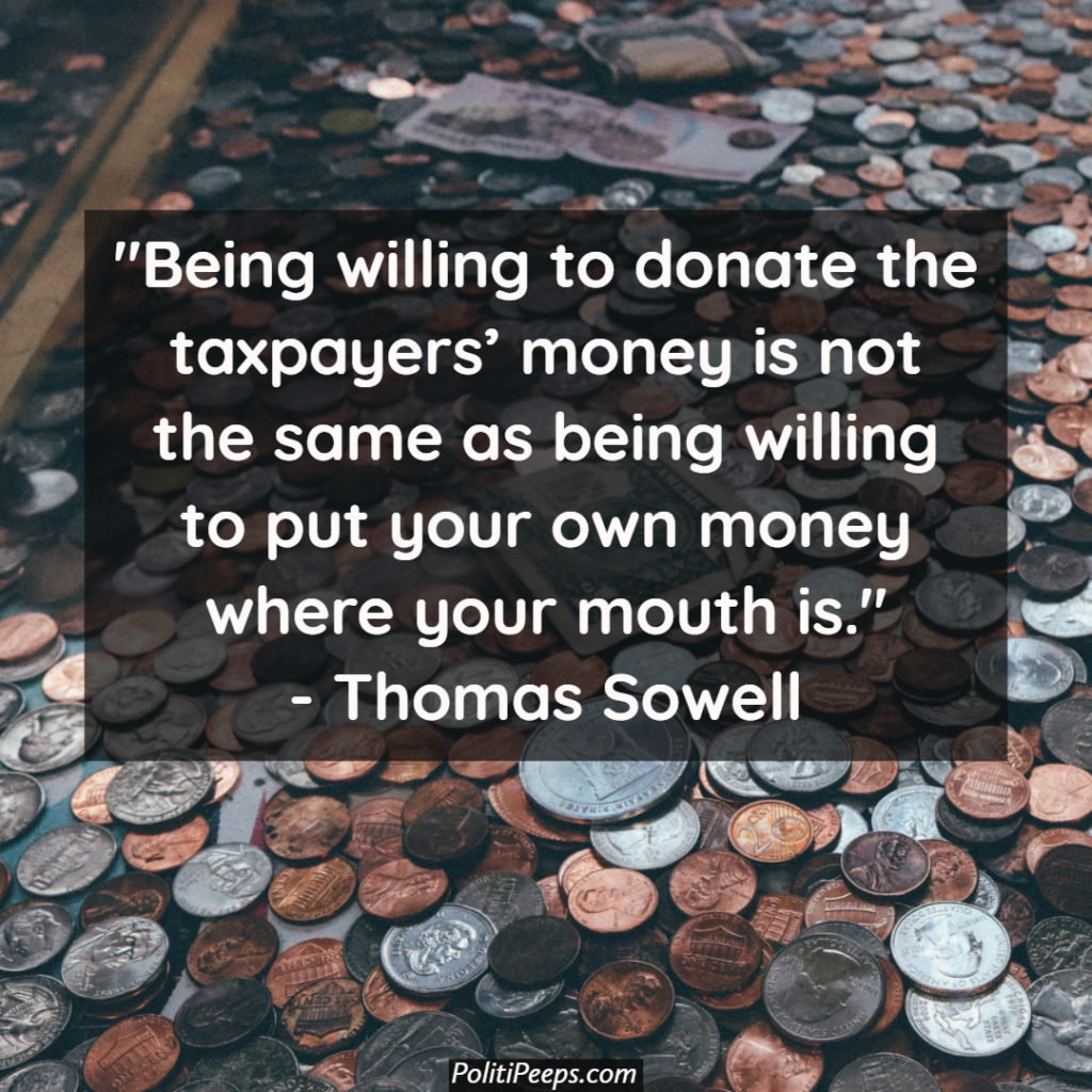 Being willing to donate the taxpayers' money is not the same as being willing to put your own money where your mouth is.