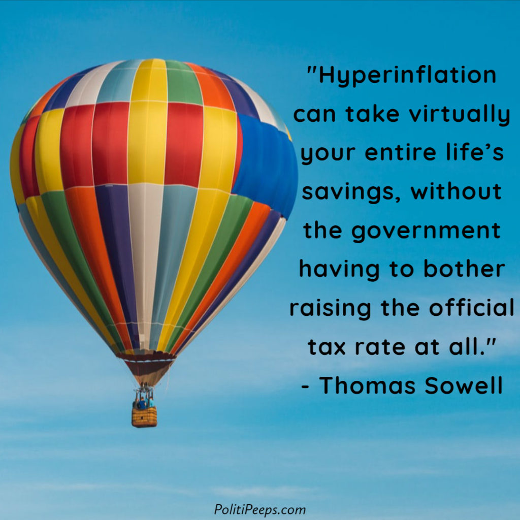 Hyperinflation can take virtually your entire life's savings, without the government having to bother raising the official tax rate at all.